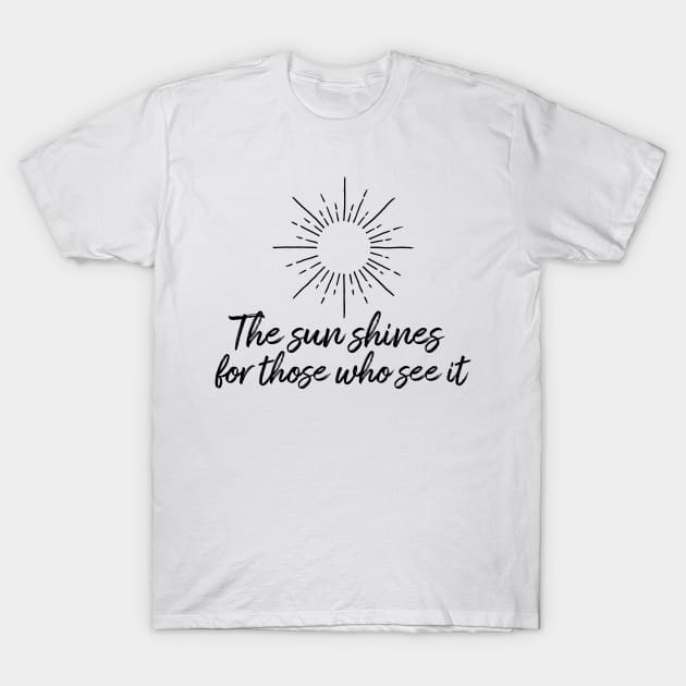The sun shines for those who see it motivation quote T-Shirt by star trek fanart and more